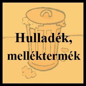 Hulladékok, melléktermékek és ezekből készült termékek