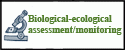 Biological-ecological assessment/monitoring